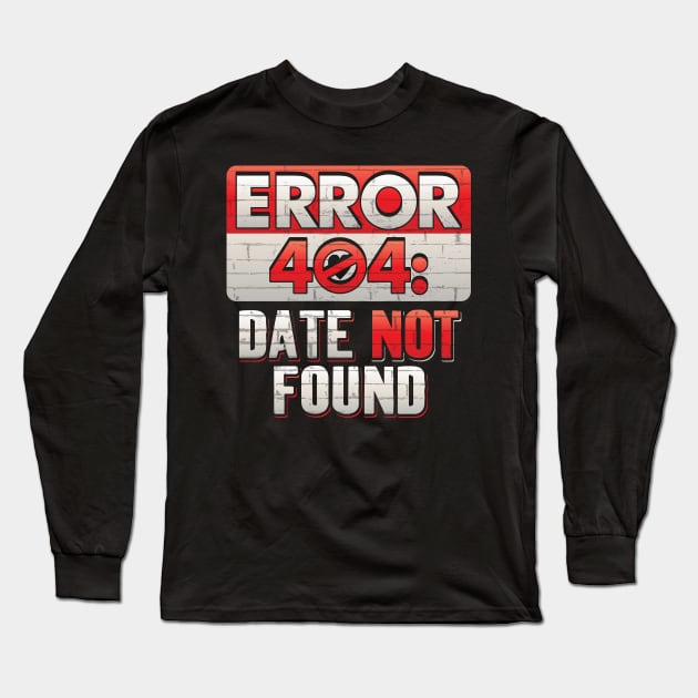 Error 404 Computer Geek Valentine Long Sleeve T-Shirt by creative